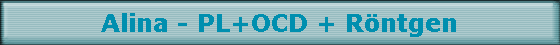 Alina - PL+OCD + Rntgen