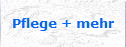 Pflege + mehr