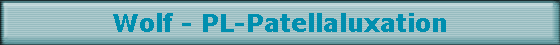 Wolf - PL-Patellaluxation